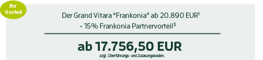Der Grand Vitara 'Frankonia' ab 20.890 EUR(1) - 15% Frankonia Partnervorteil(3) = ab 17.756,50 EUR zzgl. Überführungs- und Zulasungskosten.