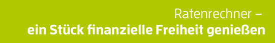 Ratenrechner - Ein Stück finanzielle Freiheit genießen